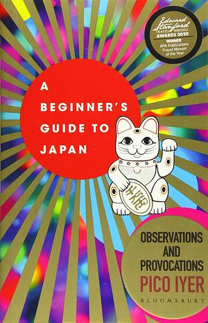 Beginners Guide to Japan by Pico Iyer, Pico Iyer