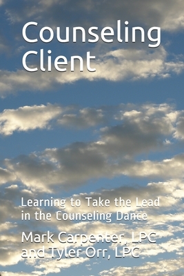 Counseling Client: Resources that will enhance the Counseling Dance by Mark Carpenter, Tyler Orr