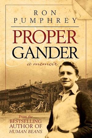 Proper Gander: A Memoir by Ron Pumphrey