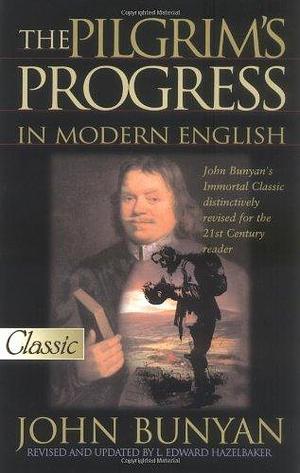 The Pilgrims Progress in Modern English (Pure Gold Classics) by Bunyan, John, Hazelbaker, L. Edward (2000) Paperback by John Bunyan, John Bunyan