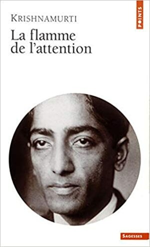 La flamme de l'attention by J. Krishnamurti