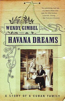 Havana Dreams: A Story of a Cuban Family by Wendy Gimbel