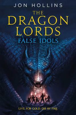 The Dragon Lords: False Idols by Jon Hollins