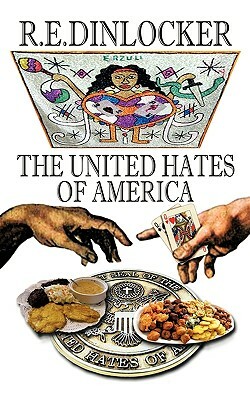 The United Hates of America by R. E. Dinlocker