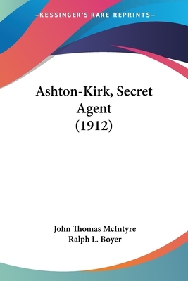 Ashton-Kirk, Secret Agent (1912) by John T. McIntyre