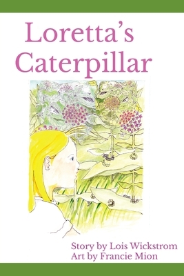 Loretta's Caterpillar Large Print Edition by Lois Wickstrom