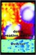 Doing Creative Writing by Steve May
