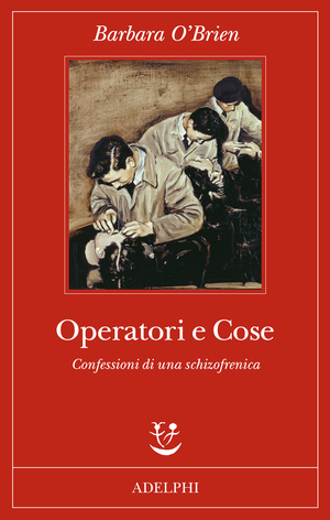 Operatori e Cose: Confessioni di una schizofrenica by Barbara O'Brien, Maria Baiocchi, Michael Maccoby, Anna Tagliavini