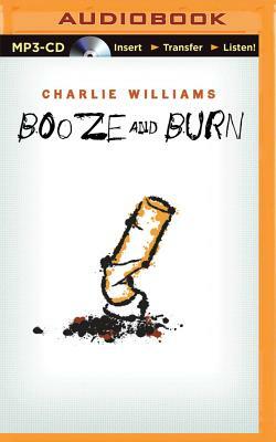 Booze and Burn by Charlie Williams