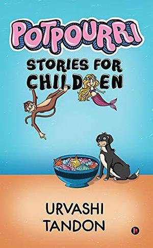 Potpourri : Stories for Children by Urvashi Tandon, Urvashi Tandon