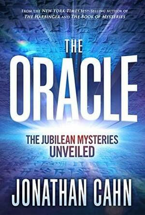 The Oracle: The Jubilean Mysteries Unveiled by Jonathan Cahn