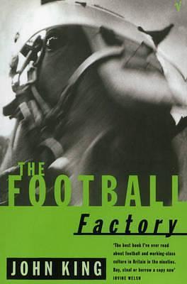 FOOTBALL FACTORY,THE by John King, John King