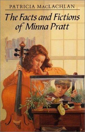 The Facts and Fictions of Minna Pratt by Patricia MacLachlan