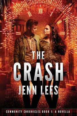 The Crash: Community Chronicles Book 1. A Novella by Jenn Lees