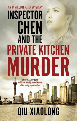 Inspector Chen and the Private Kitchen Murder by Qiu Xiaolong, Qiu Xiaolong