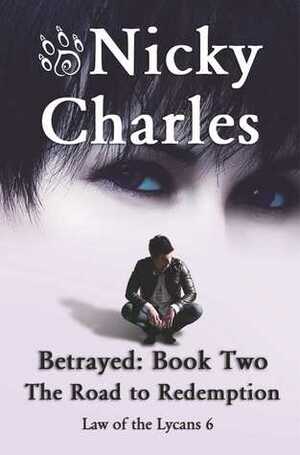 Betrayed: Book Two - The Road to Redemption by Nicky Charles