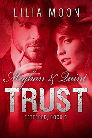 Trust: Meghan & Quint by Lilia Moon