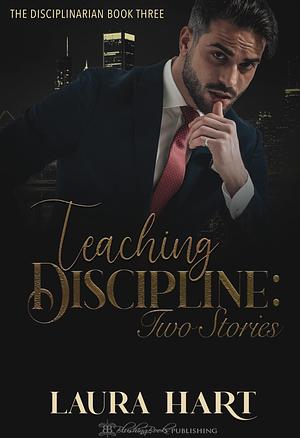 Teaching Discipline: Two Stories by Laura Hart, Laura Hart