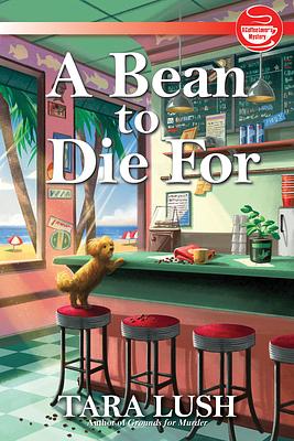 A Bean to Die For by Tara Lush