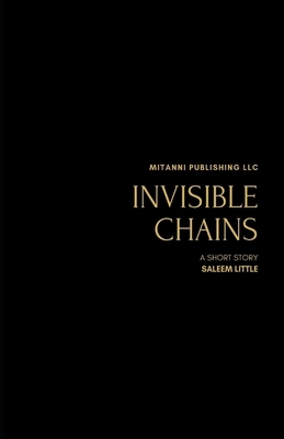 Invisible Chains by Saleem Little