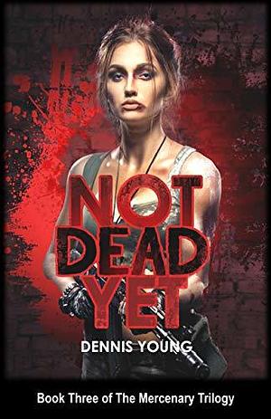 Not Dead Yet by Dennis Young