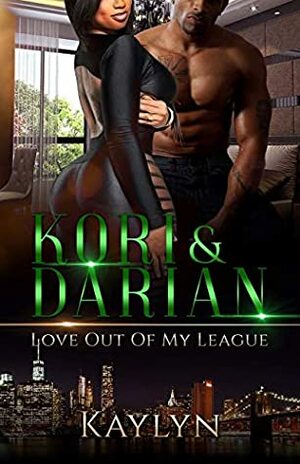 Kori and Darian: Love Out Of My League by Kaylyn Kiara