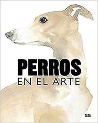 Perros en el arte by Angus Hyland, Kendra Wilson