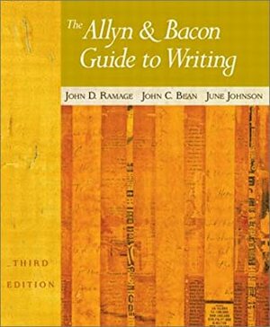 The Allyn & Bacon Guide to Writing by John D. Ramage, June Johnson, John C. Bean