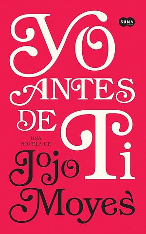 Yo antes de ti by Jojo Moyes