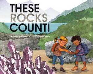 These Rocks Count! by Sarah Snow, Alison Ashley Formento