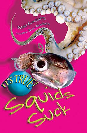 It's true! Squids Suck by Nicki Greenberg