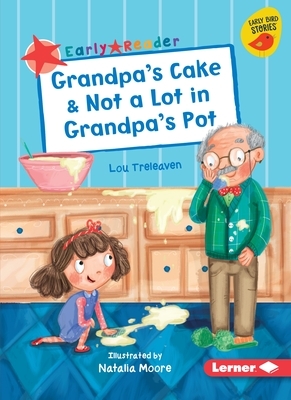 Grandpa's Cake & Not a Lot in Grandpa's Pot by Lou Treleaven
