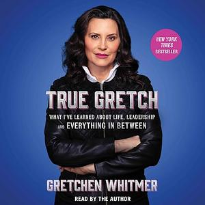 True Gretch by Gretchen Whitmer