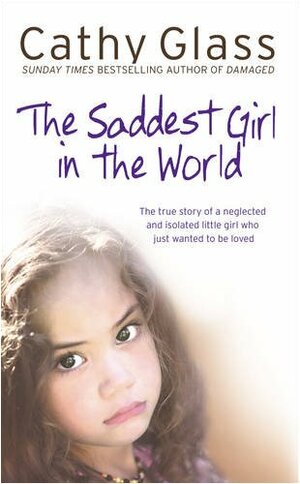 The Saddest Girl in the World by Cathy Glass