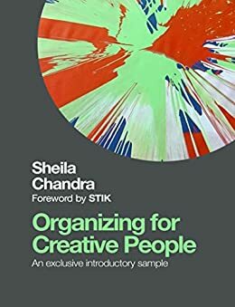 Organizing for Creative People Sampler: How to Channel the Chaos of Creativity into Career Success by Stik, Sheila Chandra