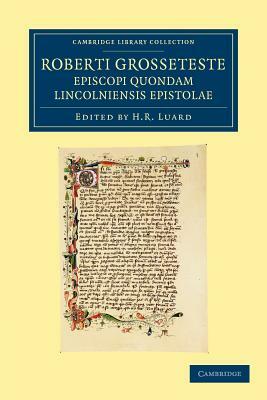 Roberti Grosseteste Episcopi Quondam Lincolniensis Epistolae by Robert Grosseteste