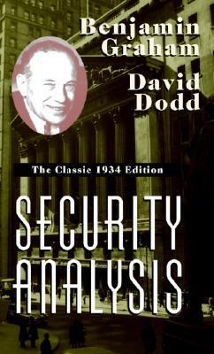 Security Analysis: The Classic 1934 Edition Security Analysis: The Classic 1934 Edition by David Dodd, Benjamin Graham
