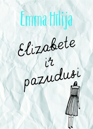 Elizabete ir pazudusi by Emma Hīlija, Emma Healey, Renāte Punka