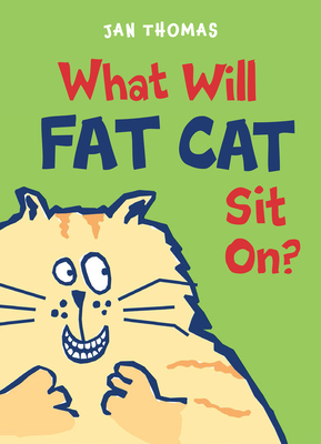What Will Fat Cat Sit On? by Jan Thomas