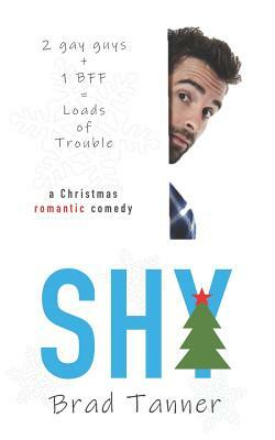 Shy: a Christmas romantic comedy by Brad Tanner