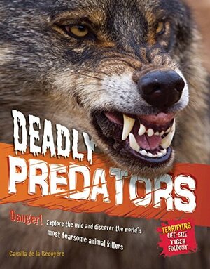 Deadly Predators by Camilla de la Bédoyère