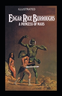 A Princess of Mars Illustrated by Edgar Rice Burroughs