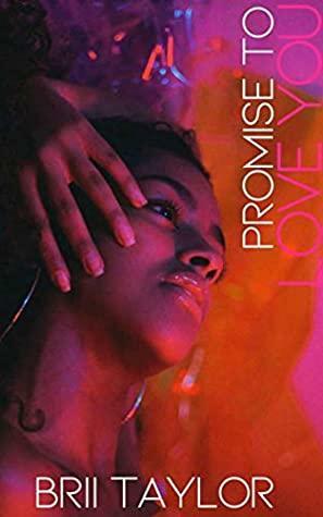Promise To Love You by Brii Taylor