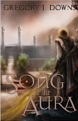 Song of the Aura by Gregory J. Downs