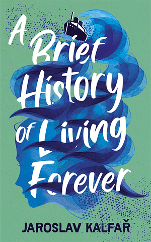 A Brief History of Living Forever by Jaroslav Kalfař