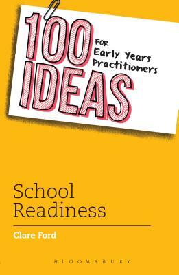 100 Ideas for Early Years Practitioners: School Readiness by Clare Ford