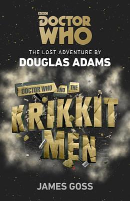 Doctor Who and the Krikkitmen by Douglas Adams, James Goss