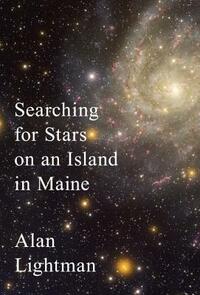 Searching for Stars on an Island in Maine by Alan Lightman