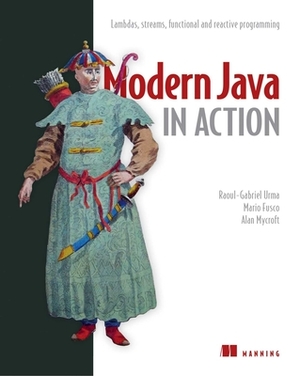 Modern Java in Action: Lambdas, Streams, Functional and Reactive Programming by Alan Mycroft, Raoul-Gabriel, Mario Fusco