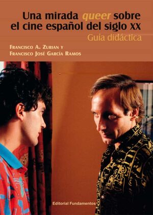 Una mirada queer sobre el cine español del siglo XX. Guía didáctica. by 